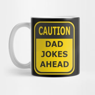 Caution Dad Jokes Ahead - Funny Sign Mug